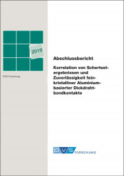 IGF-Nr.: 19.271B / Korrelation von Schertestergebnissen und Zuverlässigkeit feinkristalliner Aluminium-basierter Dickdrahtbondkontakte